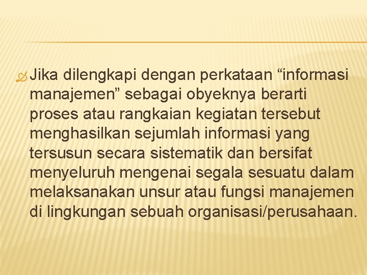  Jika dilengkapi dengan perkataan “informasi manajemen” sebagai obyeknya berarti proses atau rangkaian kegiatan