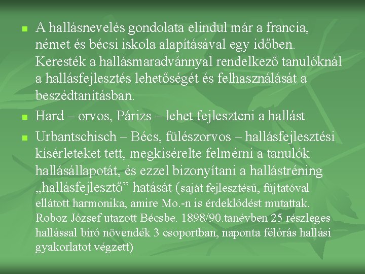 n n n A hallásnevelés gondolata elindul már a francia, német és bécsi iskola