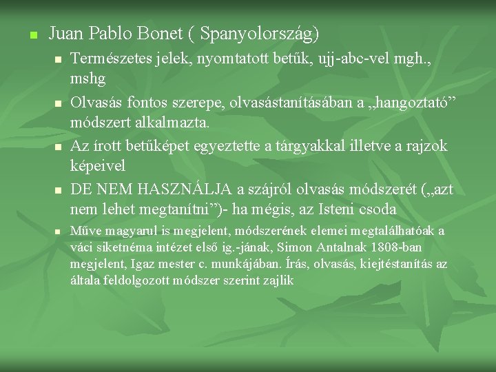 n Juan Pablo Bonet ( Spanyolország) n n n Természetes jelek, nyomtatott betűk, ujj-abc-vel