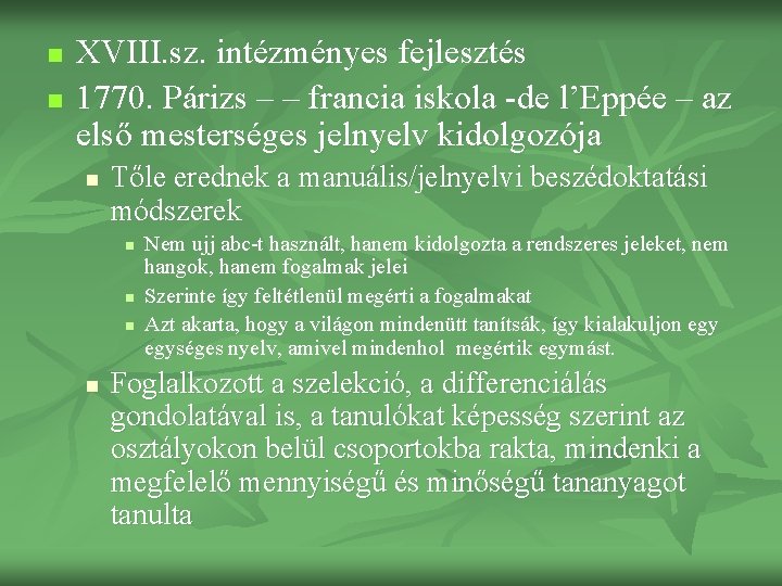 n n XVIII. sz. intézményes fejlesztés 1770. Párizs – – francia iskola -de l’Eppée