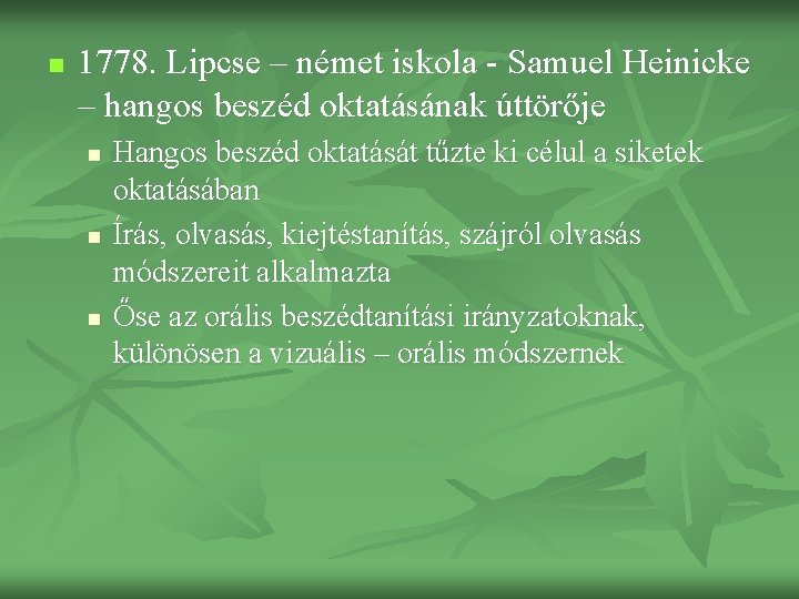 n 1778. Lipcse – német iskola - Samuel Heinicke – hangos beszéd oktatásának úttörője