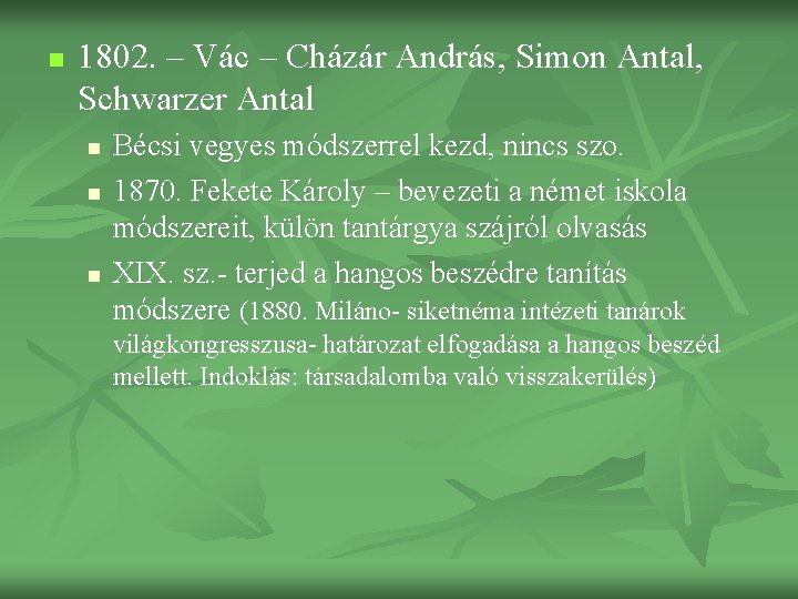 n 1802. – Vác – Cházár András, Simon Antal, Schwarzer Antal n n n