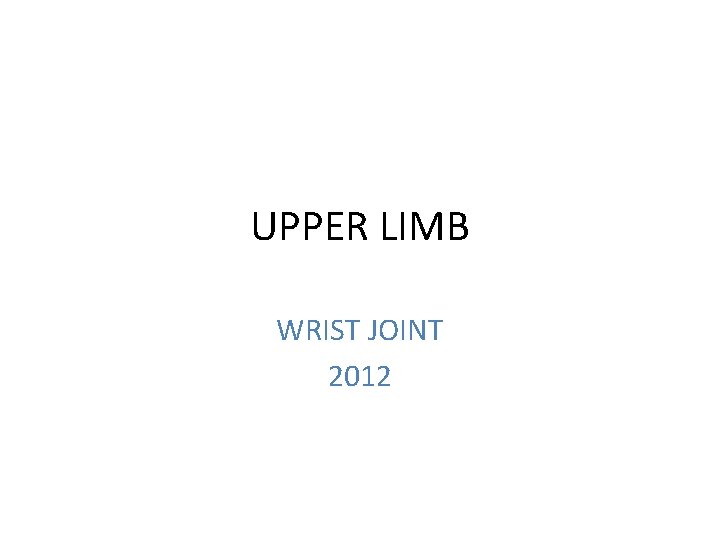 UPPER LIMB WRIST JOINT 2012 