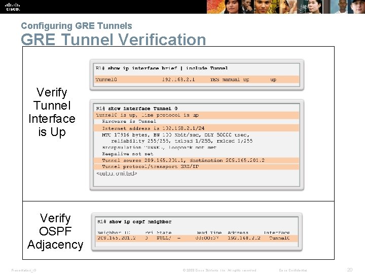 Configuring GRE Tunnels GRE Tunnel Verification Verify Tunnel Interface is Up Verify OSPF Adjacency