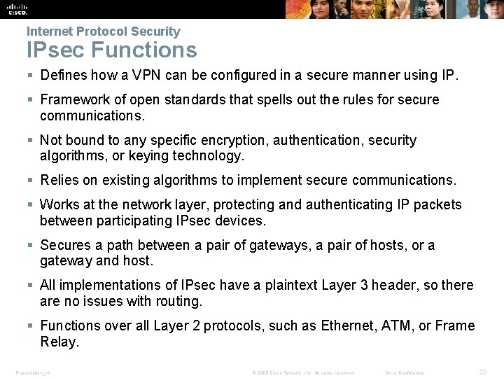 Internet Protocol Security IPsec Functions § Defines how a VPN can be configured in