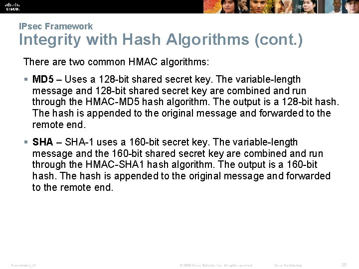 IPsec Framework Integrity with Hash Algorithms (cont. ) There are two common HMAC algorithms: