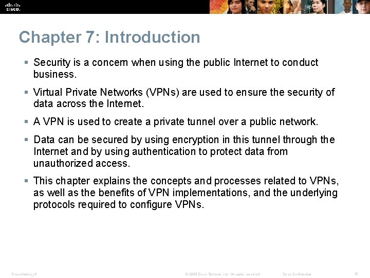 Chapter 7: Introduction § Security is a concern when using the public Internet to