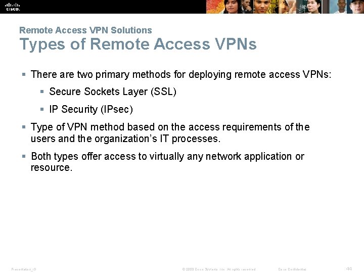 Remote Access VPN Solutions Types of Remote Access VPNs § There are two primary