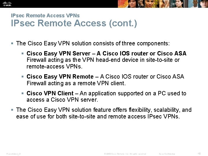 IPsec Remote Access VPNs IPsec Remote Access (cont. ) § The Cisco Easy VPN