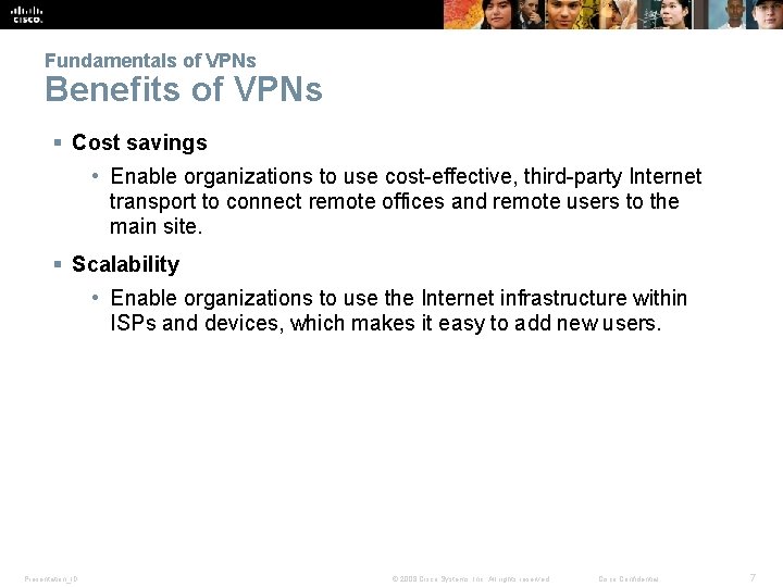 Fundamentals of VPNs Benefits of VPNs § Cost savings • Enable organizations to use
