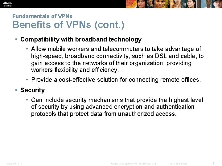 Fundamentals of VPNs Benefits of VPNs (cont. ) § Compatibility with broadband technology •