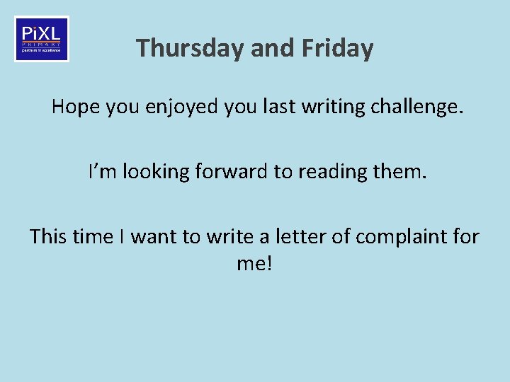 Thursday and Friday Hope you enjoyed you last writing challenge. I’m looking forward to