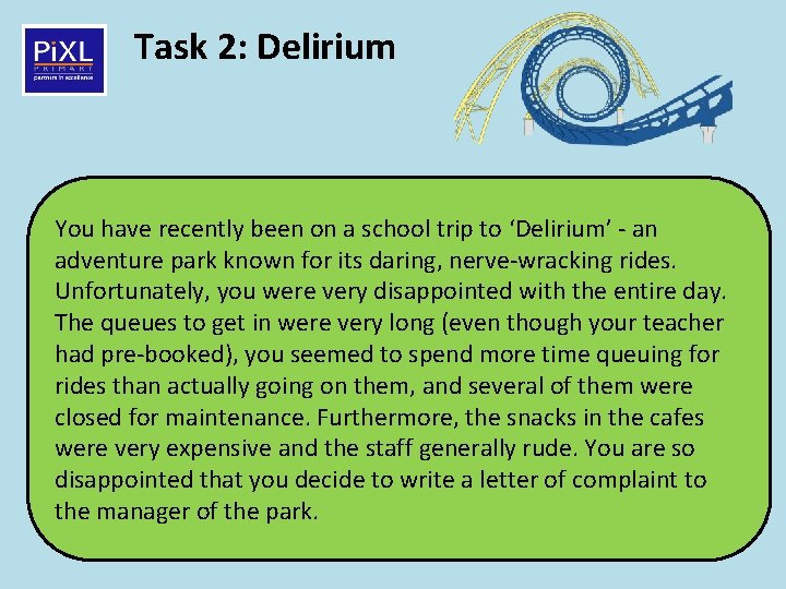Task 2: Delirium You have recently been on a school trip to ‘Delirium’ -