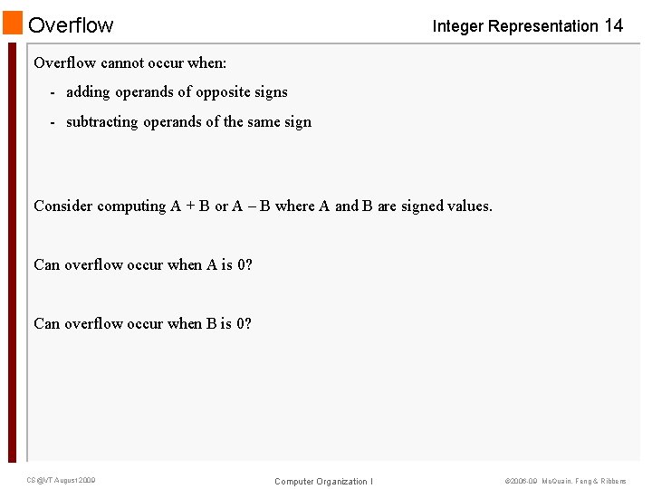 Overflow Integer Representation 14 Overflow cannot occur when: - adding operands of opposite signs