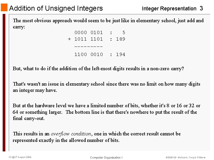 Addition of Unsigned Integers Integer Representation 3 The most obvious approach would seem to