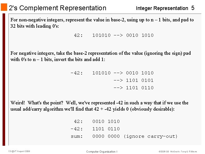 2's Complement Representation Integer Representation 5 For non-negative integers, represent the value in base-2,