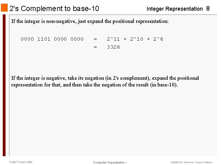 2's Complement to base-10 Integer Representation 8 If the integer is non-negative, just expand