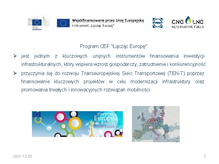 Program CEF Transport Program CEF "Łącząc Europę" Ø jest jednym z kluczowych unijnych instrumentów