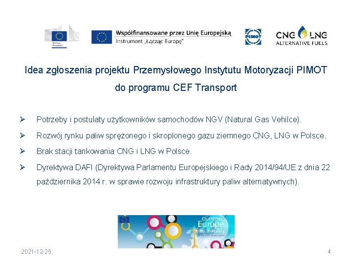 Idea zgłoszenia projektu Przemysłowego Instytutu Motoryzacji PIMOT do programu CEF Transport Ø Potrzeby i