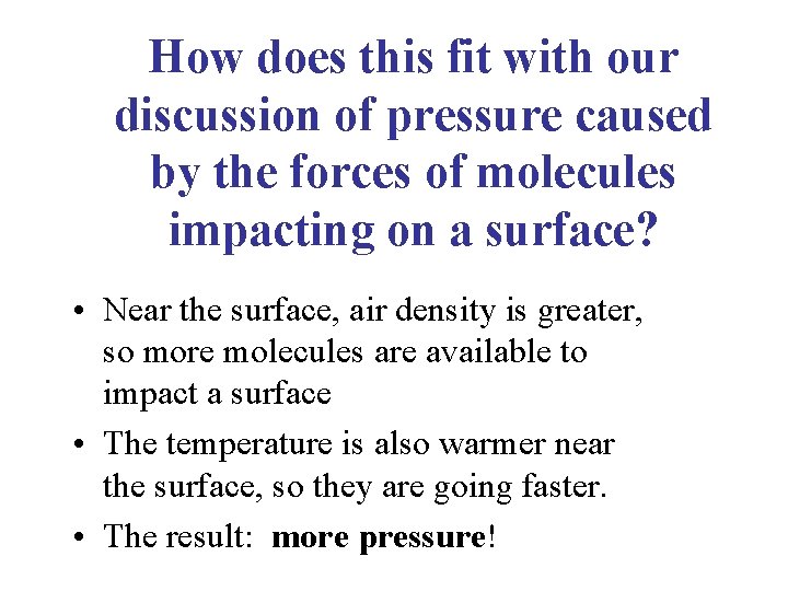 How does this fit with our discussion of pressure caused by the forces of