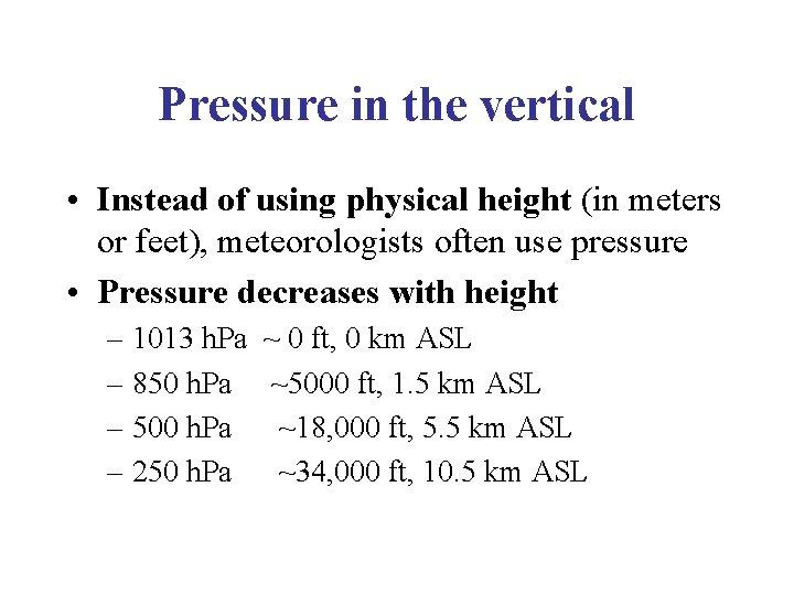 Pressure in the vertical • Instead of using physical height (in meters or feet),