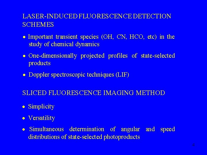 LASER-INDUCED FLUORESCENCE DETECTION SCHEMES Important transient species (OH, CN, HCO, etc) in the study
