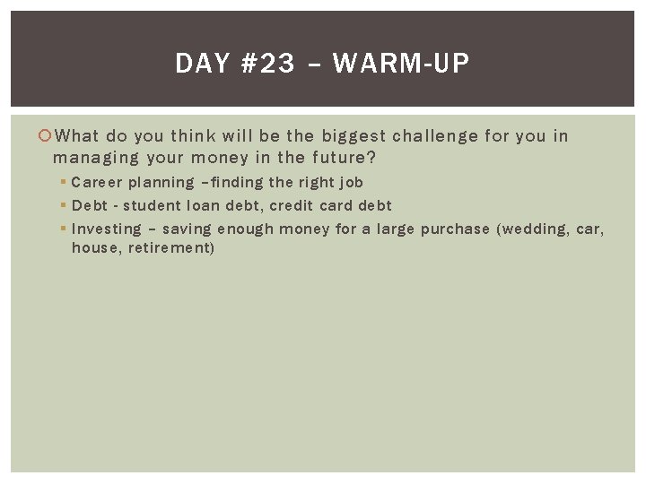 DAY #23 – WARM-UP What do you think will be the biggest challenge for