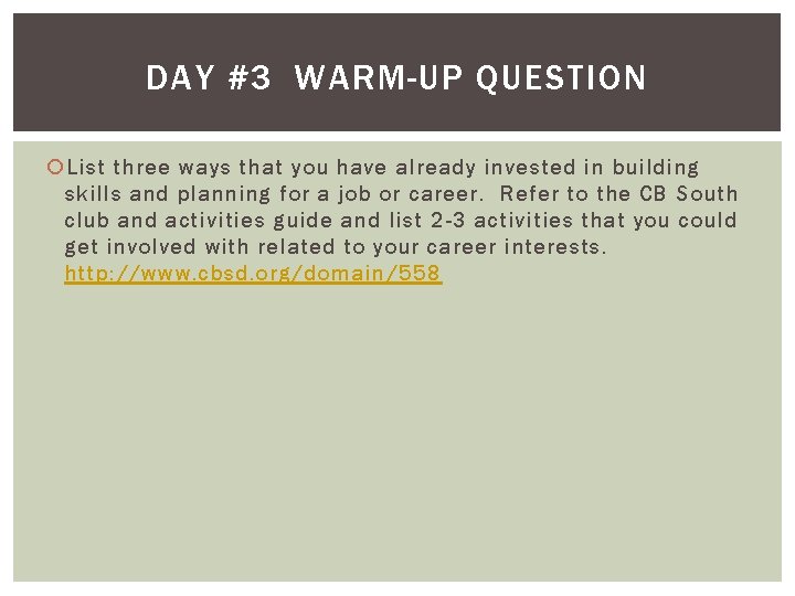 DAY #3 WARM-UP QUESTION List three ways that you have already invested in building