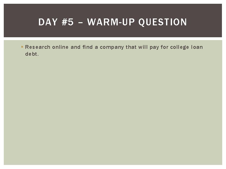 DAY #5 – WARM-UP QUESTION § Research online and find a company that will