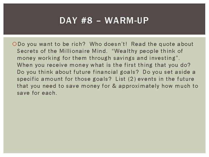 DAY #8 – WARM-UP Do you want to be rich? Who doesn’t! Read the