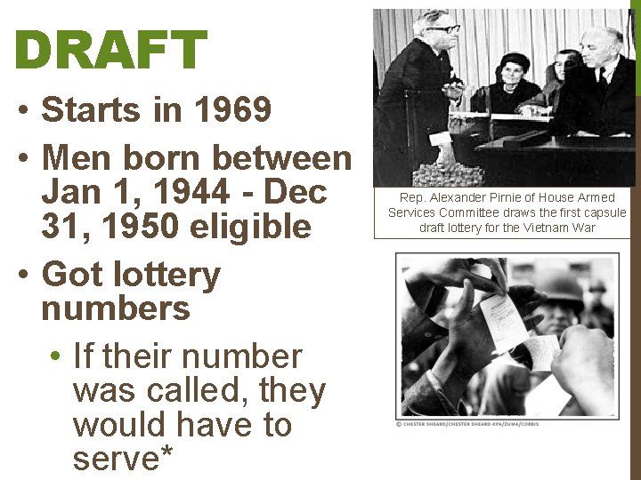 DRAFT • Starts in 1969 • Men born between Jan 1, 1944 - Dec