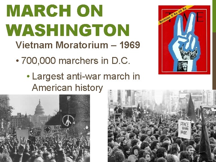 MARCH ON WASHINGTON Vietnam Moratorium – 1969 • 700, 000 marchers in D. C.