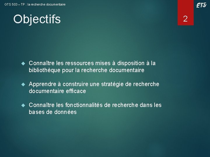 GTS 503 – TP : la recherche documentaire Objectifs Connaître les ressources mises à