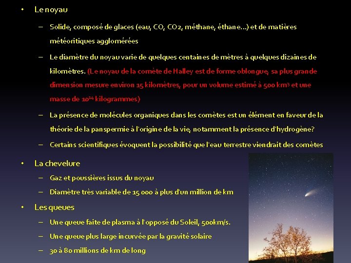  • Le noyau – Solide, composé de glaces (eau, CO 2, méthane, éthane…)