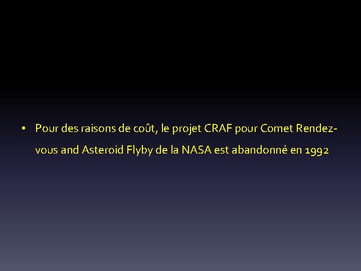  • Pour des raisons de coût, le projet CRAF pour Comet Rendezvous and
