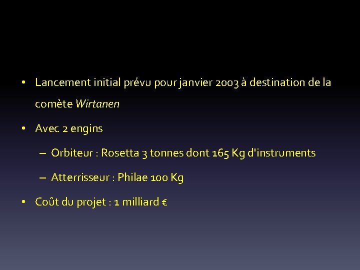  • Lancement initial prévu pour janvier 2003 à destination de la comète Wirtanen