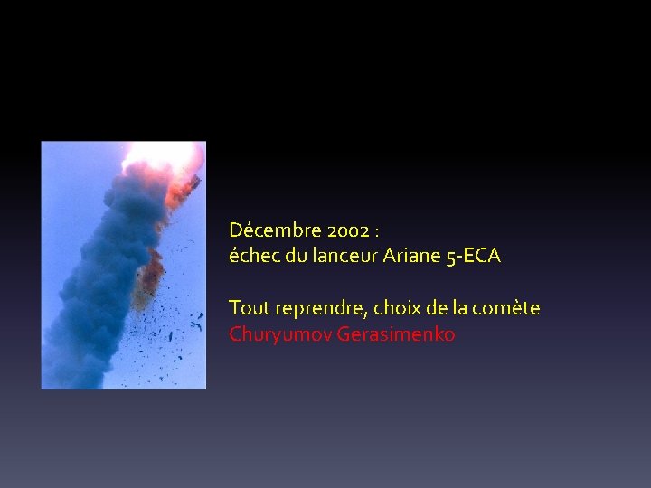 Décembre 2002 : échec du lanceur Ariane 5 -ECA Tout reprendre, choix de la