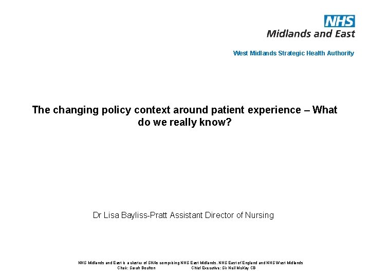 West Midlands Strategic Health Authority The changing policy context around patient experience – What