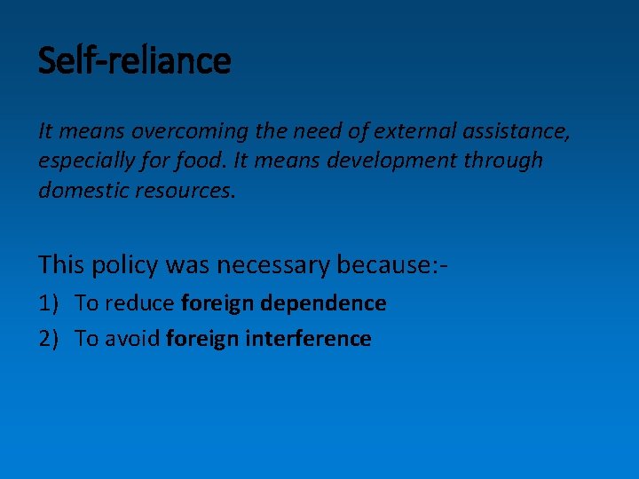 Self-reliance It means overcoming the need of external assistance, especially for food. It means