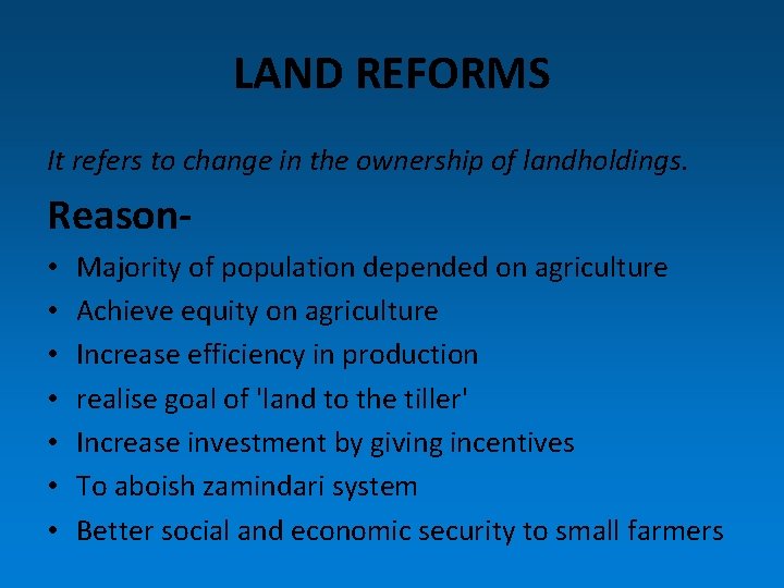 LAND REFORMS It refers to change in the ownership of landholdings. Reason • •