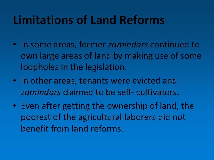 Limitations of Land Reforms • In some areas, former zamindars continued to own large