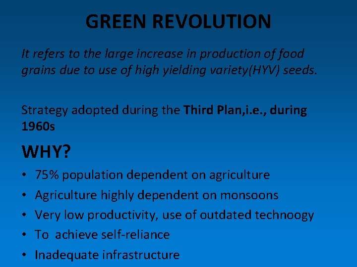 GREEN REVOLUTION It refers to the large increase in production of food grains due