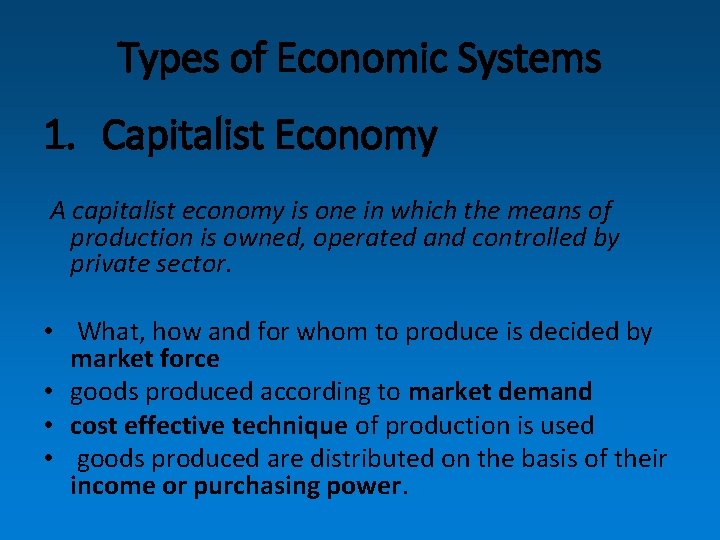 Types of Economic Systems 1. Capitalist Economy A capitalist economy is one in which