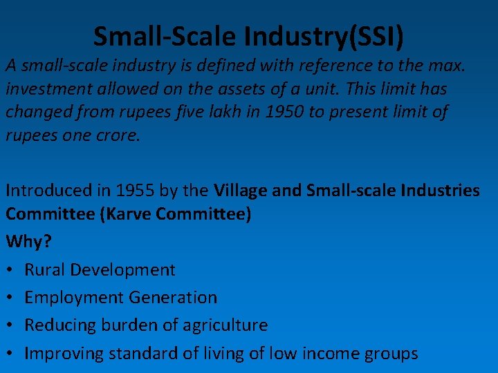 Small-Scale Industry(SSI) A small-scale industry is defined with reference to the max. investment allowed