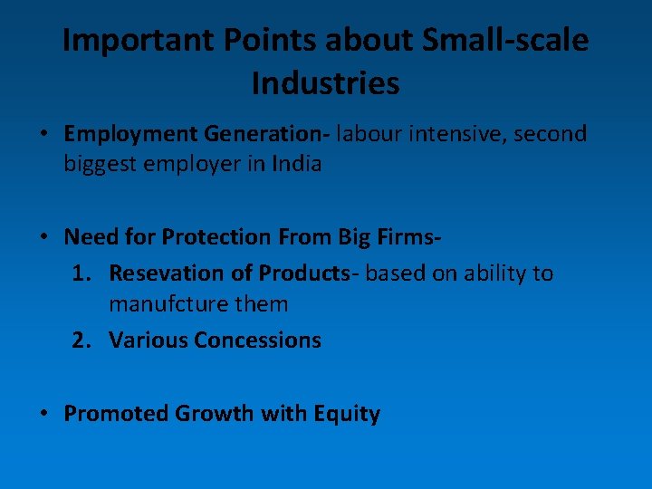 Important Points about Small-scale Industries • Employment Generation- labour intensive, second biggest employer in