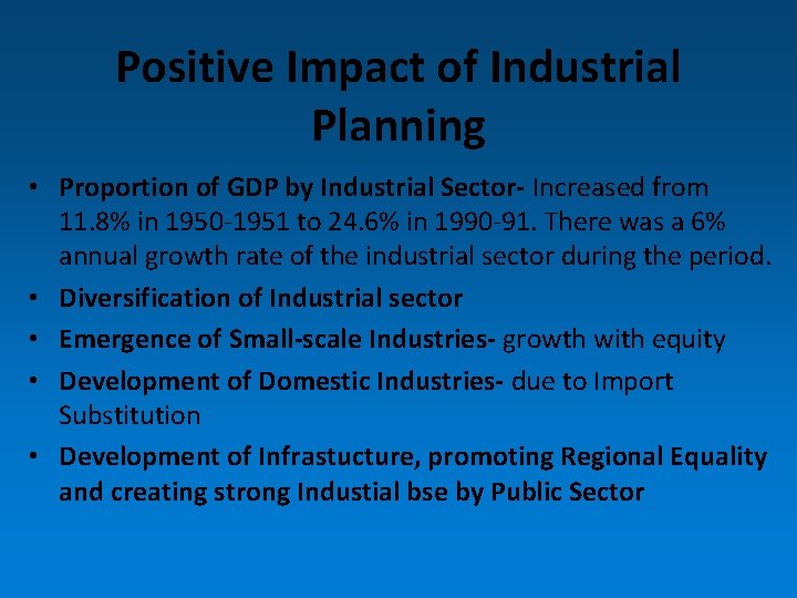 Positive Impact of Industrial Planning • Proportion of GDP by Industrial Sector- Increased from