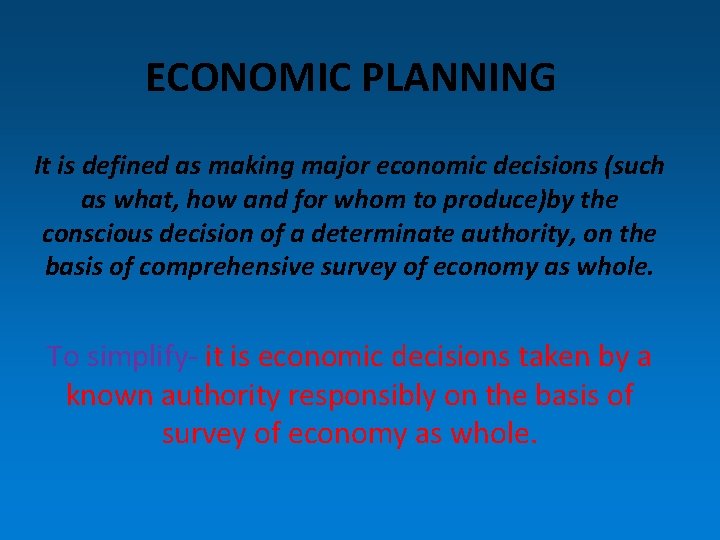 ECONOMIC PLANNING It is defined as making major economic decisions (such as what, how