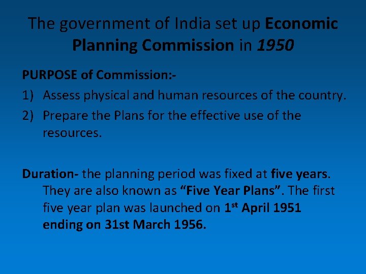 The government of India set up Economic Planning Commission in 1950 PURPOSE of Commission: