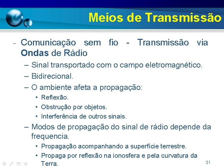 Meios de Transmissão - Comunicação sem fio - Transmissão via Ondas de Rádio –