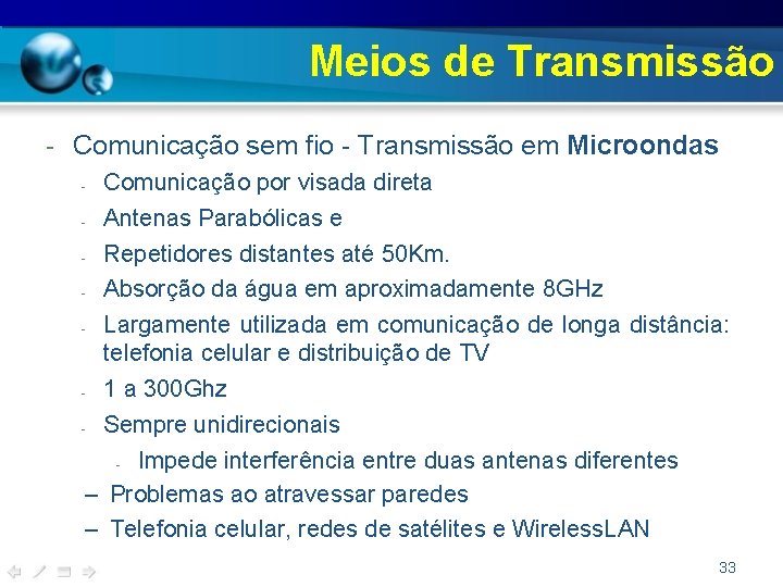 Meios de Transmissão - Comunicação sem fio - Transmissão em Microondas Comunicação por visada